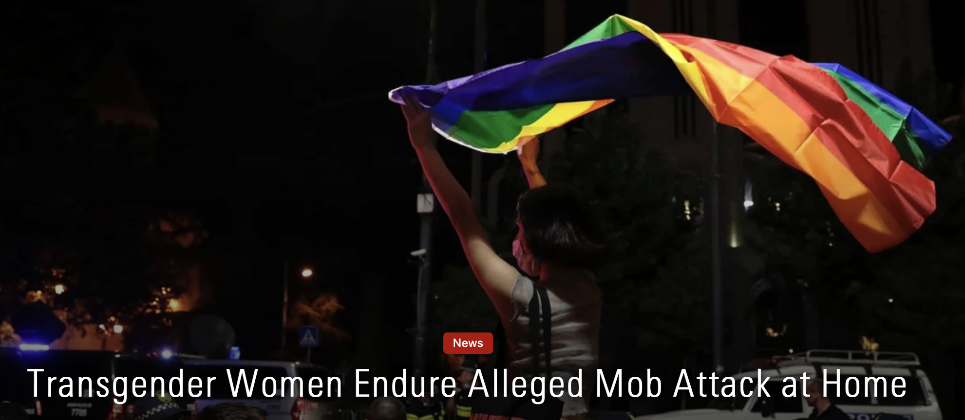 Transgender Women Endure Alleged Mob Attack at Home